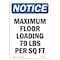 Signmission OSHA Notice, 7" Height, NOTICE Maximum Floor Loading 70 Sign, 7" X 5", Portrait OS-NS-D-57-V-15939 - alternate 1